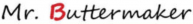 MR. BUTTERMAKER